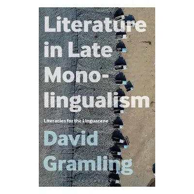 Literature in Late Monolingualism - Gramling, Dr. David (University of British Columbia, Canada)