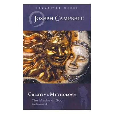 Creative Mythology - Campbell, Joseph