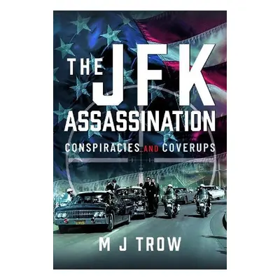 JFK Assassination - Trow, M J