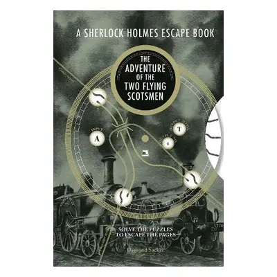 Sherlock Holmes Escape Book: The Adventure of the Two Flying Scotsmen - Sacker, Ormond