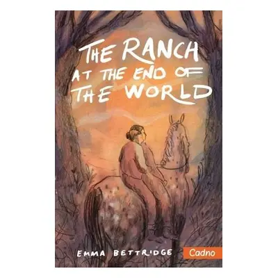 Ranch at the End of the World - Bettridge, Emma