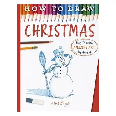 How To Draw Christmas - Bergin, Mark