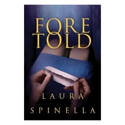 Foretold - Spinella, Laura