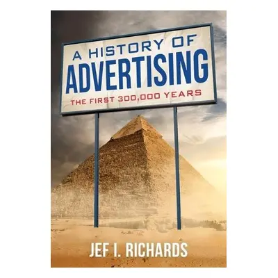 History of Advertising - Richards, Jef I, Michigan State