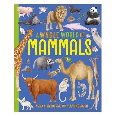 Whole World of...: Mammals - Claybourne, Anna