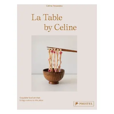 La Table by Celine - Rousseau, Celine