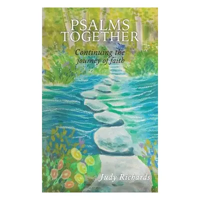 Psalms Together: Continuing the Journey of Faith - Richards, Judy