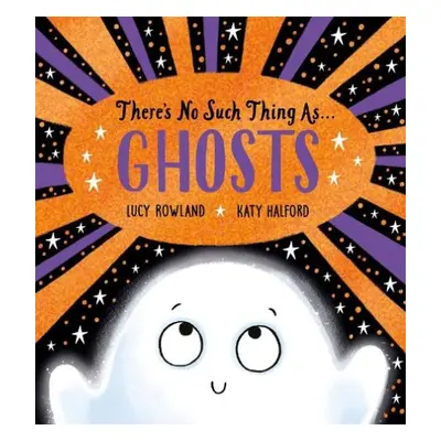 There's No Such Thing as Ghosts (PB) - Rowland, Lucy