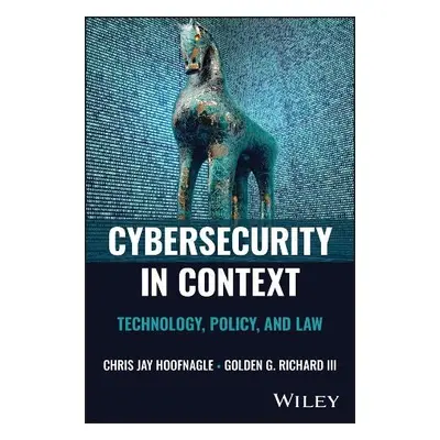 Cybersecurity in Context - Hoofnagle, Chris Jay (UC Berkeley School of Law) a Richard, Golden G.