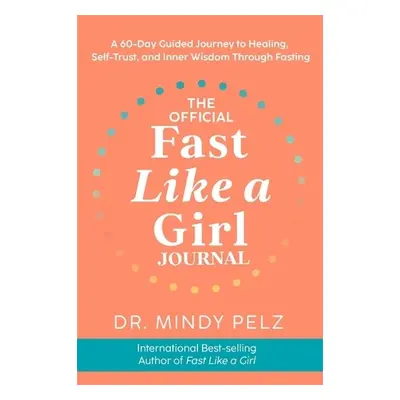 Official Fast Like a Girl Journal - Pelz, Dr. Mindy