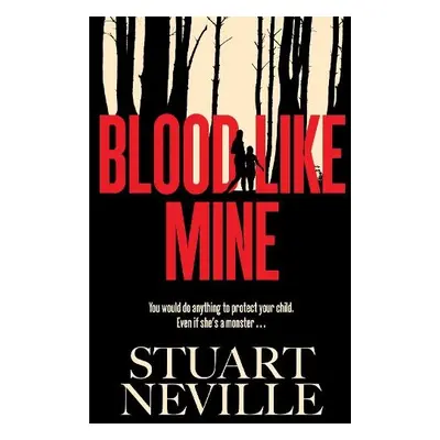 Blood Like Mine - Neville, Stuart