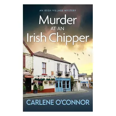 Murder at an Irish Chipper - O'Connor, Carlene