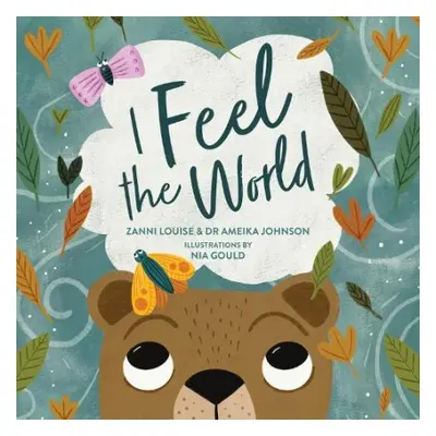 I Feel the World Board Book - Louise, Zanni a Johnson, Dr Ameika