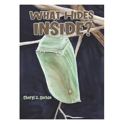 What Hides Inside? - Sachse, Cheryl J