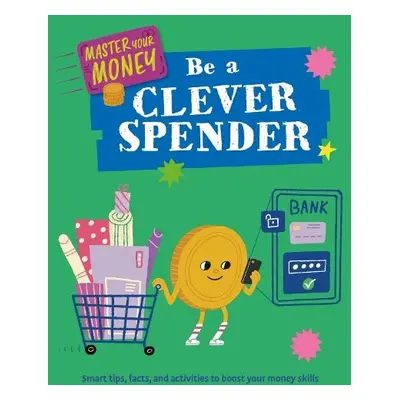 Master Your Money: Be a Clever Spender - Howell, Izzi