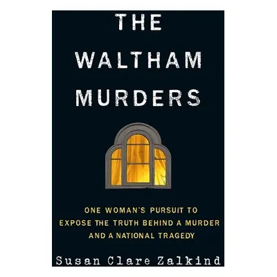 Waltham Murders - Zalkind, Susan Clare