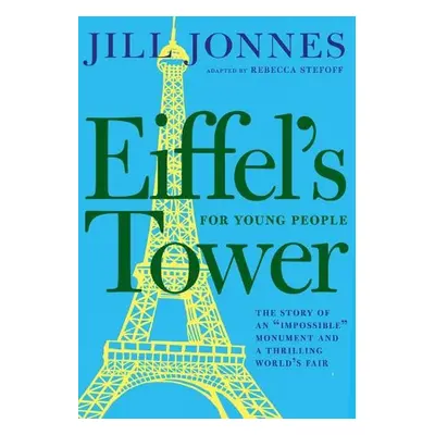 Eiffel's Tower for Young People - Jonnes, Jill a Stefoff, Rebecca