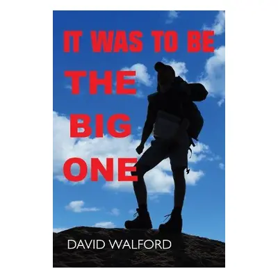 It Was To Be The Big One - Walford, David