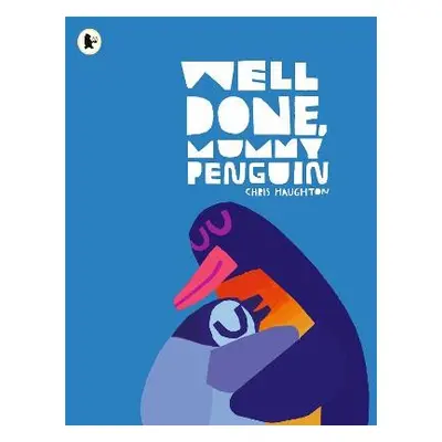 Well Done, Mummy Penguin - Haughton, Chris