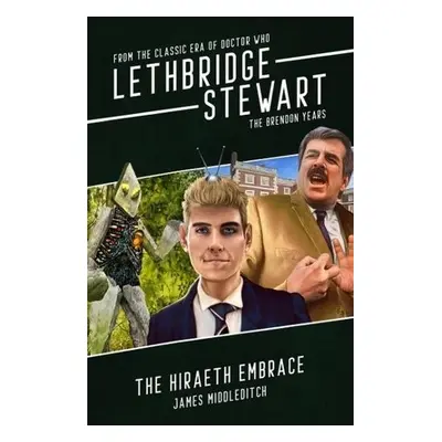 Lethbridge-Stewart: The Hiraeth Embrace - Middleditch, James