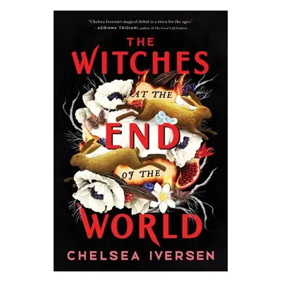 Witches at the End of the World - Iversen, Chelsea