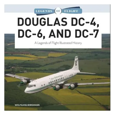 Douglas DC-4, DC-6, and DC-7 - Borgmann, Wolfgang