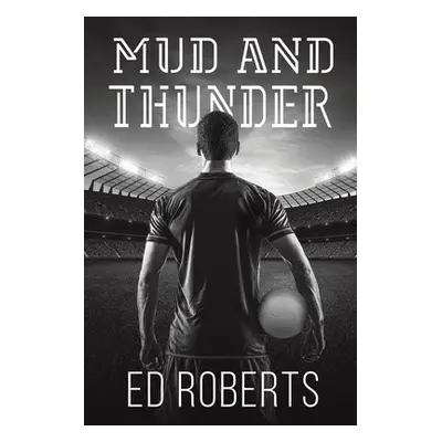 Mud and Thunder - Roberts, Ed