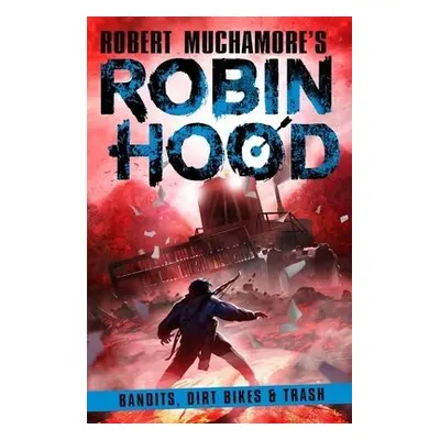 Robin Hood 6: Bandits, Dirt Bikes a Trash - Muchamore, Robert