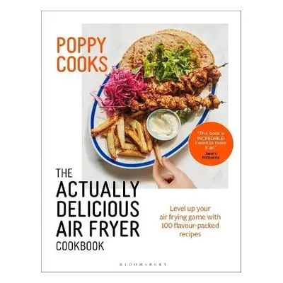 Poppy Cooks: The Actually Delicious Air Fryer Cookbook: THE SUNDAY TIMES BESTSELLER - O'Toole, P