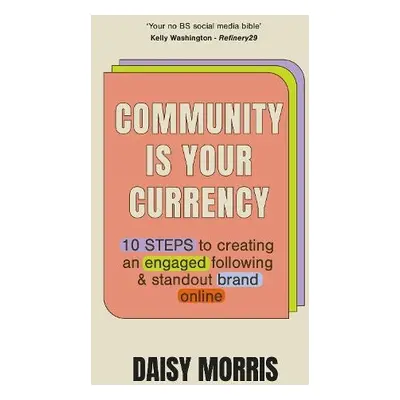 Community Is Your Currency - Morris, Daisy