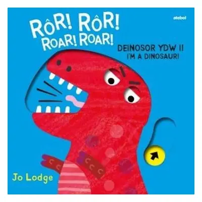 Ror! Ror! Deinosor Ydw I! / Roar! Roar! I'm a Dinosaur! - Lodge, Jo