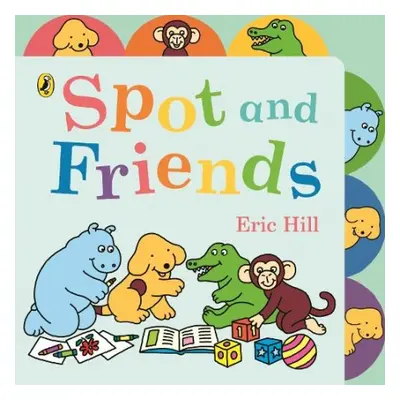 Spot and Friends - Hill, Eric