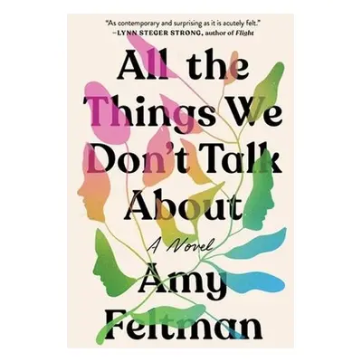 All the Things We Don't Talk About - Feltman, Amy