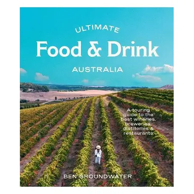 Ultimate Food a Drink: Australia - Groundwater, Ben