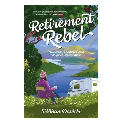 Retirement Rebel - Daniels, Siobhan