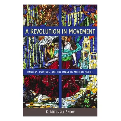 Revolution in Movement - Snow, K. Mitchell