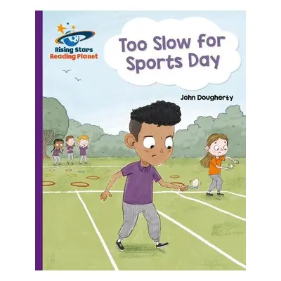 Reading Planet - Too Slow for Sports Day - Purple: Galaxy - Dougherty, John