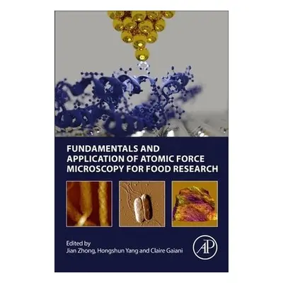 Fundamentals and Application of Atomic Force Microscopy for Food Research