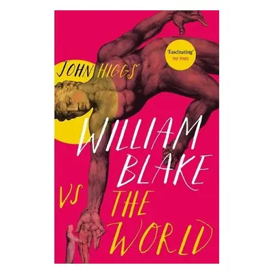 William Blake vs the World - Higgs, John