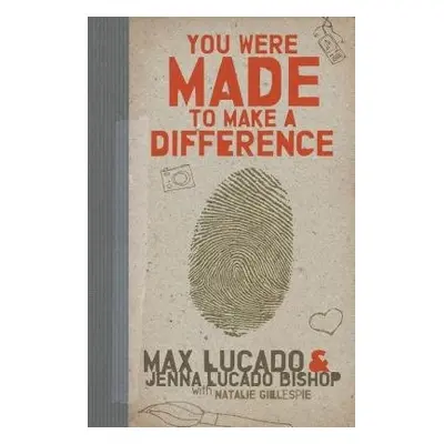 You Were Made to Make a Difference - Lucado, Max a Lucado Bishop, Jenna