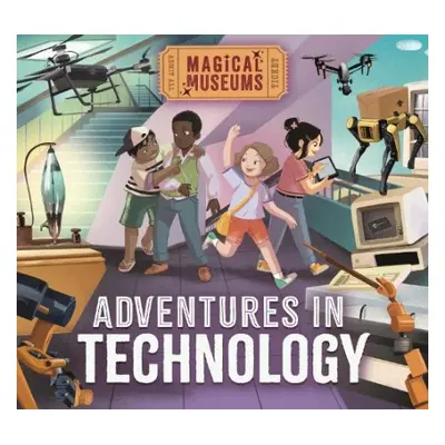 Magical Museums: Adventures in Technology - Hubbard, Ben