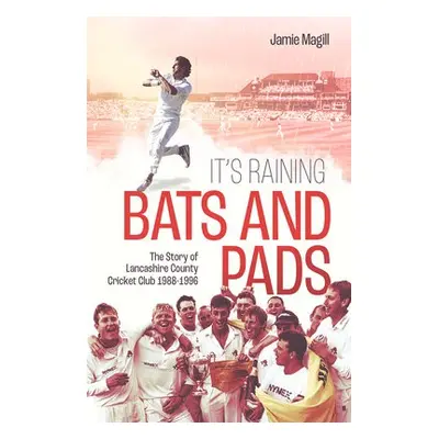 It's Raining Bats and Pads - Magill, Jamie