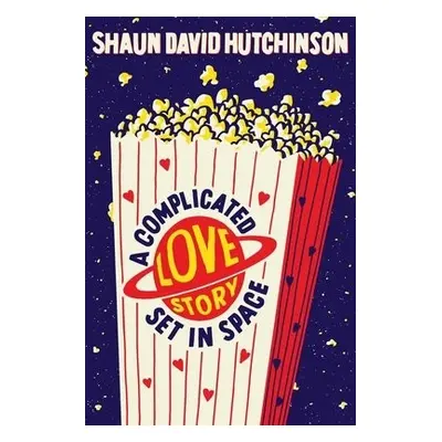 Complicated Love Story Set in Space - Hutchinson, Shaun David