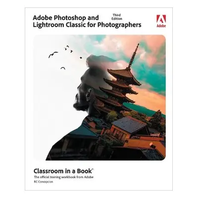 Adobe Photoshop and Lightroom Classic Classroom in a Book - Concepcion, Rafael