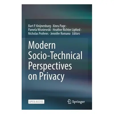 Modern Socio-Technical Perspectives on Privacy