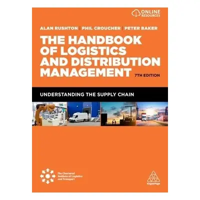 Handbook of Logistics and Distribution Management - Rushton, Alan a Croucher, Phil a Baker, Dr P