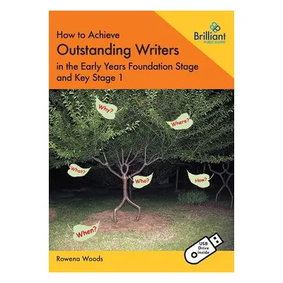 How to Achieve Outstanding Writers in the Early Years Foundation Stage and Key Stage 1 (Book an