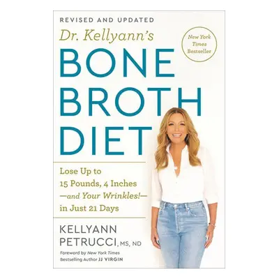 Dr. Kellyann's Bone Broth Diet - Petrucci, Kellyann