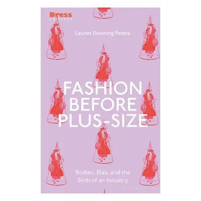 Fashion Before Plus-Size - Downing Peters, Lauren (Columbia College Chicago, USA)