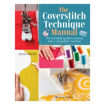 Coverstitch Technique Manual - Hincks, Julia